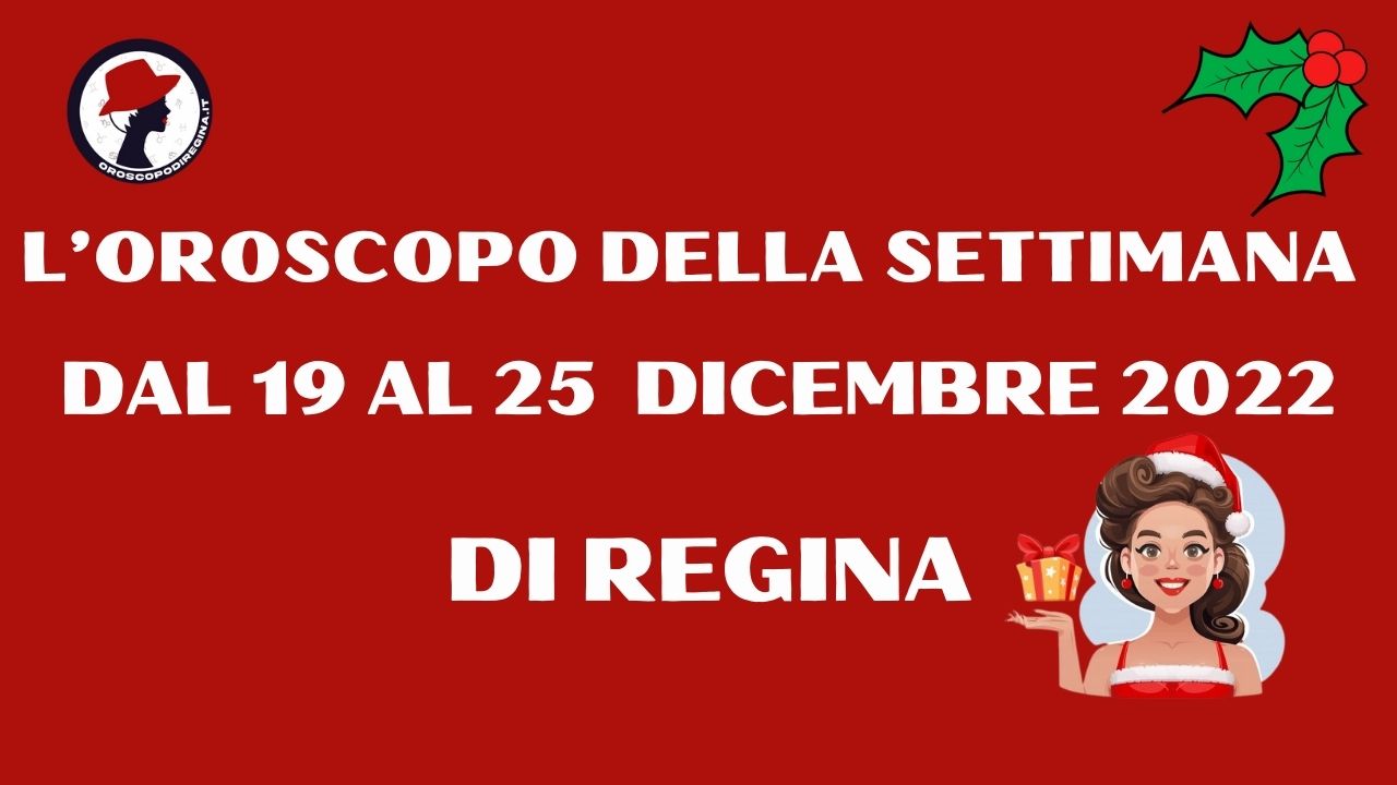 Loroscopo Della Settimana Dal Al Dicembre Di Regina