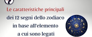 Le caratteristiche principali dei 12 segni dello zodiaco in base all’elemento a cui sono legati