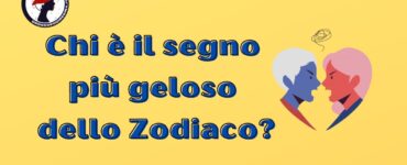 Chi è il segno più geloso dello Zodiaco?