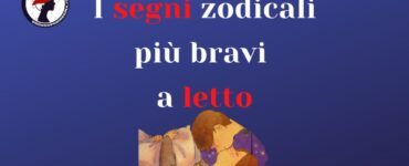 i segni zodiacali più bravi a letto