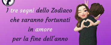 i tre segni dello zodiaco che saranno fortunati in amore perla fine dell'anno