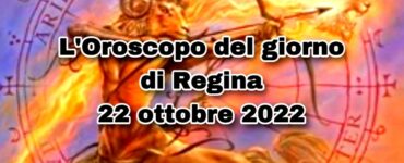 L'Oroscopo di regina oggi 22 ottobre 2022