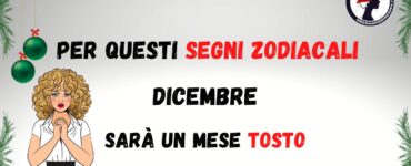 Per questi segni zodiacali dicembre sarà un mese tosto