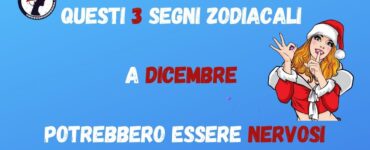 Questi 3 segni zodiacali a dicembre potrebbero essere nervosi