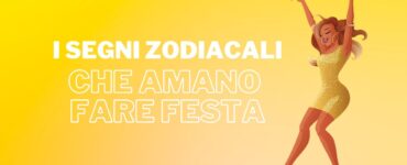 segni zodiacali che amano fare festa