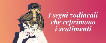 segni zodiacali che reprimono i sentimenti