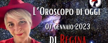 l'oroscopo di oggi 07 gennaio 2023 di regina