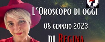 l'oroscopo di oggi 08 gennaio 2023 di regina