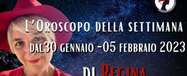 L’Oroscopo della settimana dal 29 gennaio al 05 febbraio 2023 di Regina