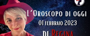 L’Oroscopo di oggi 01 febbraio 2023 di Regina