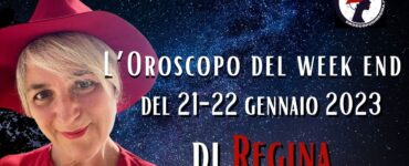 l'oroscopo del fine settimana del 21 22 gennaio di regina