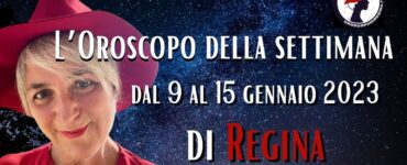 l'oroscopo della settimana dal 9 al 15 gennaio 2023 di regina