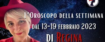 L’Oroscopo della settimana dal 13-19 febbraio 2023 di Regina