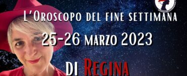 L’Oroscopo del fine settimana del 25–26 marzo 2023 di Regina